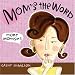 Mom's the Word: More Momisms