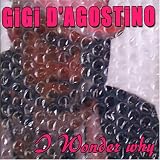 Gigi d'Agostino - I Wonder Why