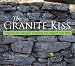 The Granite Kiss: Traditions and Techniques of Building New England Stone Walls The Granite Kiss: Traditions and Techniques of Building New England Stone Walls
