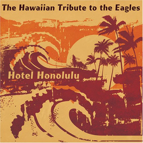 CD-Charts  Search : Hotel Honolulu: The Hawaiian Tribute to the Eagles