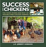 Success with chickens : the 'what, where and why' of trouble-free chicken keeping