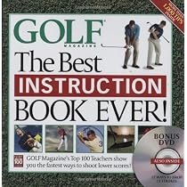 The Best Instruction Book Ever! Golf Magazine's Top 100 Teachers Show You the Fastest Ways to Shoot Lower Scores! (Book + DVD)