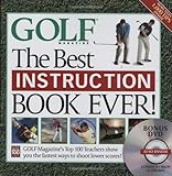The Best Instruction Book Ever! Golf Magazine's Top 100 Teachers Show You the Fastest Ways to Shoot Lower Scores! (Book + DVD)
