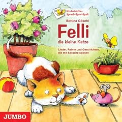 Felli, die kleine Katze: Geschichten, Lieder, Spiele und Bilder, die mit Sprache spielen
