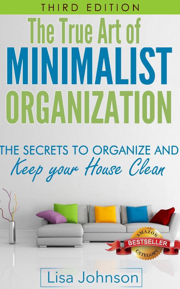 Minimalist Organization - Secrets to Organize and Keep Your House ...