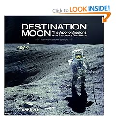 Destination Moon: The Apollo Missions in the Astronauts' Own Words
