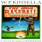 The Iowa Baseball Confederacy | [W. P. Kinsella]