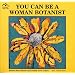 You Can Be a Woman Botanist