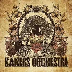 Rezension: Kaizers Orchestra - Violeta Violeta Vol. 1