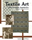 Textile Art from Southern Appalachia: The Quiet Work of Women