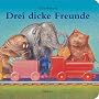 Drei dicke Freunde: Pappbuch von Chris Wormell