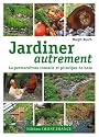 Jardiner autrement : La permaculture, conseils et principes de base