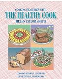Cooking Healthier with the Healthy Cook: Cooking without Chemicals
or Artificial Ingredients