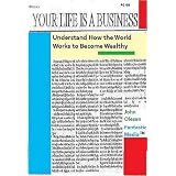 Inside the Wealth Factory: Your Life as a Business
