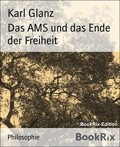 Das AMS und das Ende der Freiheit (German Edition)