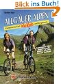 Allg�uer Alpen und Vorarlberg. Bike und Hike. Kombinierte Rad- und Bergtouren