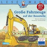 LESEMAUS, Band 40: Gro&szlig;e Fahrzeuge auf der Baustelle - Monika Wittmann