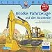 LESEMAUS, Band 40: Große Fahrzeuge auf der Baustelle