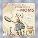 The Little Big Cookbook for Moms: 150 of the Best Family Recipes