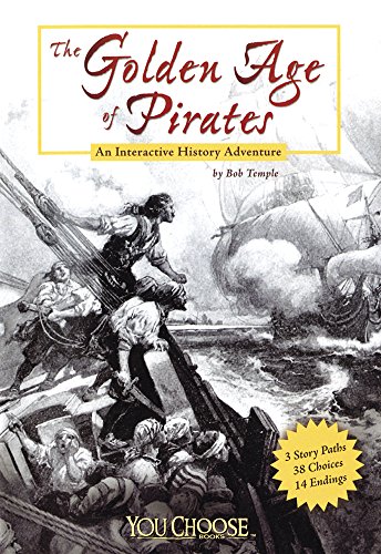 The Golden Age of Pirates: An Interactive History Adventure (You Choose: History)