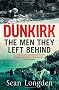 Dunkirk: The Men They Left Behind