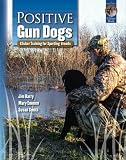Positive Gun Dogs: Clicker Training for Sporting Breeds (Karen Pryor Clicker Books)