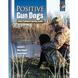 PositiveGunDogs:ClickerTrainingforSportingBreeds(KarenPryorClickerBooks)