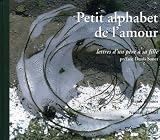 Petit alphabet de l\'amour : Lettres d\'un père à sa fille