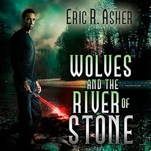 Days Gone Bad, Wolves and the River of Stone and Winter's Demon - Eric Asher