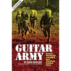 Guitar Army: Rock and Revolution with The MC5 and the White Panther Party