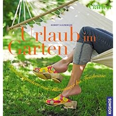 Urlaub im Garten: Gestaltungsideen von Bl�tenmeer bis Teichoase