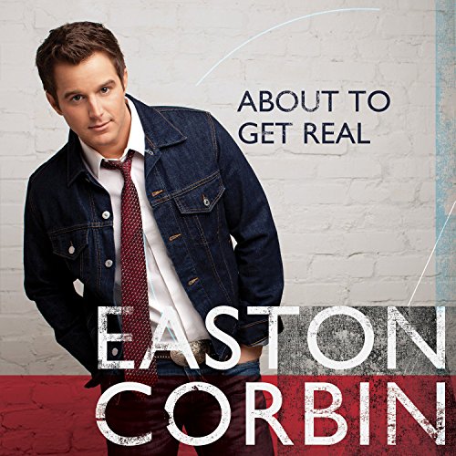 Easton Corbin - About To Get Real - Zortam Music