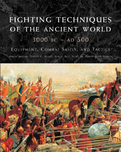 FIGHTING TECHNIQUES OF THE ANCIENT WORLD 3000 BCE-500CE: Equipment, Combat Skills and Tactics