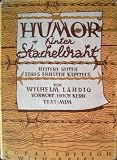 Humor hinter Stacheldraht - Heitere Seiten eines ernsten Kapitels - Vorwort von Erich Kern. - Wilhelm Landig