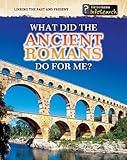 What Did the Ancient Romans Do for Me? (Linking the Past and Present)