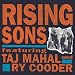 Rising Sons Featuring Taj Mahal & Ry Cooder