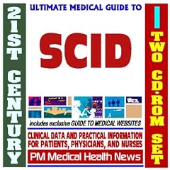 21st Century Ultimate Medical Guide to Severe Combined Immunodeficiency (SCID) -... by PM Medical Health News