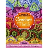 Beyond the Square: Crochet Motifsvon "Edie Eckman"