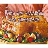 D&iacute;a de acci&oacute;n de gracias (Fiestas) (Spanish Edition)