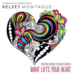 What Lifts Your Heart: Uplifting Designs to Color & Create