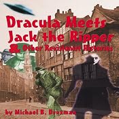 Dracula Meets Jack the Ripper and Other Revisionist Histories | [Michael B. Druxman]