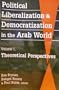 Political Liberalization and Democratization in the Arab World: Theoretical Perspectives