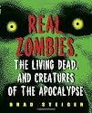 Real Zombies, the Living Dead, and Creatures of the Apocalypse
