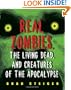 Real Zombies, the Living Dead, and Creatures of the Apocalypse