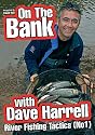 On The Bank with Dave Harrell : River fishing Tactics (No1) [DVD]