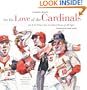 For the Love of the Cardinals: An A-to-Z Primer for Cardinals Fans of All Ages