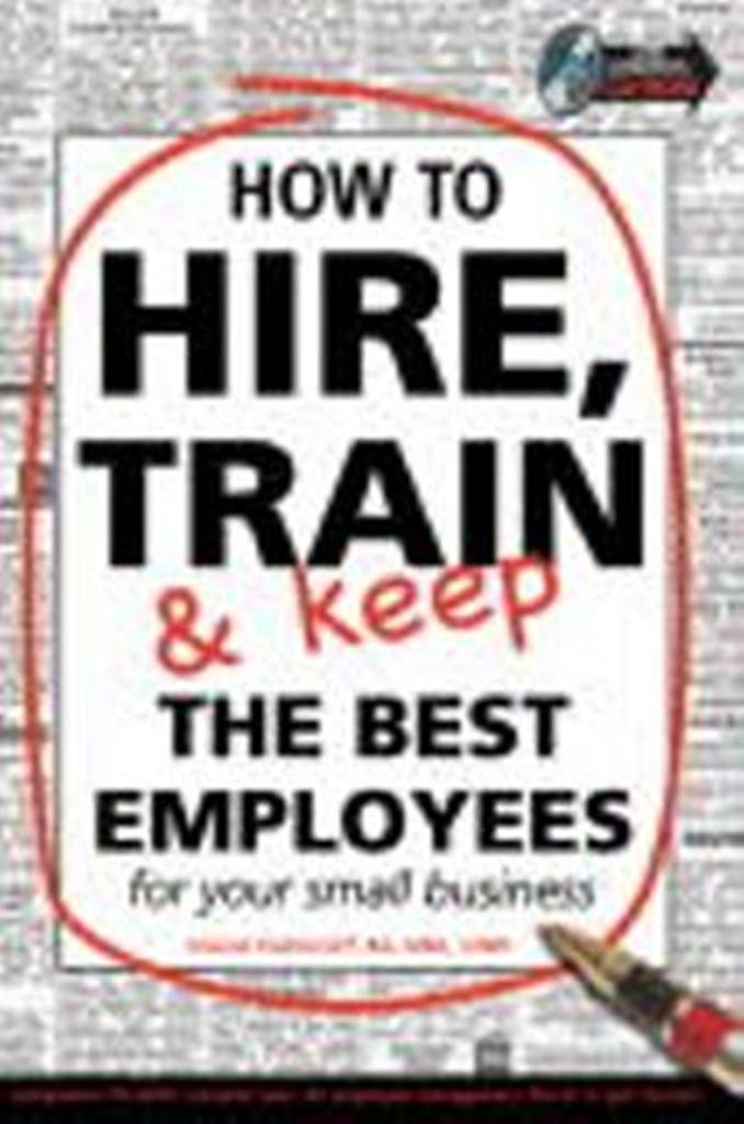 Amazon.com: How to Hire, Train and Keep the Best employees for ...