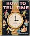 HOW TO TELL TIME by Jane Werner Watson, pictures by Eleanor Dart (A LITTLE GOLDEN BOO...