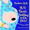 Ma! There's Nothing to Do Here! A Word from your Baby-in-Waiting (Picture Book)
