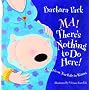 Ma! There's Nothing to Do Here! A Word from your Baby-in-Waiting (Picture Book)